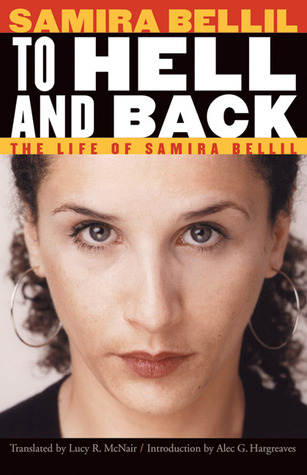 To Hell and Back: The Life of Samira Bellil (France Overseas: Studies in Empire and Decolonization)