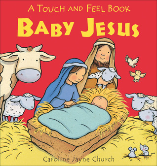Baby Jesus: A Touch and Feel Book (Board Book)