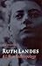 Ruth Landes: A Life in Anth...
