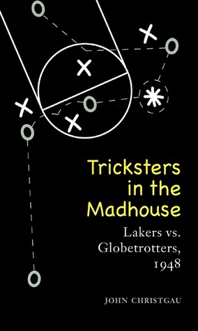 Tricksters in the Madhouse: Lakers vs. Globetrotters, 1948 (Hardcover)