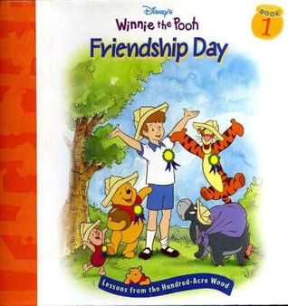 Friendship Day (Lessons from the Hundred-Acre Wood, #1: Disney's Winnie the Pooh)