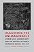 Imagining the Unimaginable: World War, Modern Art, and the Politics of Public Culture in Russia, 1914-1917 (Studies in War, Society, and the Military)
