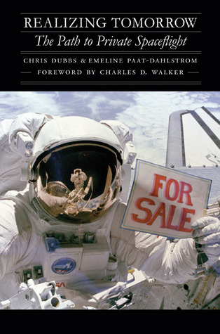 Realizing Tomorrow: The Path to Private Spaceflight (Outward Odyssey: A People's History of Spaceflight)