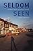 Seldom Seen: A Journey into...