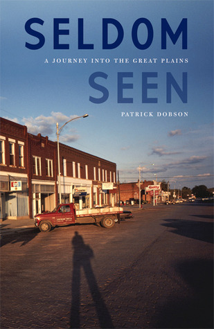 Seldom Seen: A Journey into the Great Plains