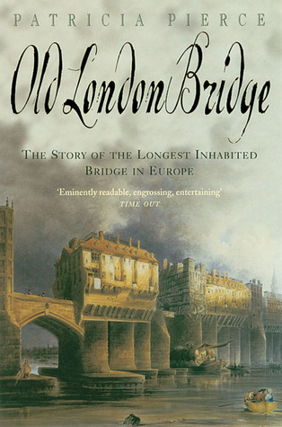 Old London Bridge: The Story of the Longest Inhabited Bridge in Europe (Paperback)
