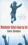 Manchester United Ruined My Life by Colin  Shindler