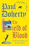 The Field of Blood by Paul  Doherty