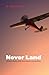 Never Land by W. Scott Olsen