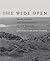 The Wide Open by Annick Smith