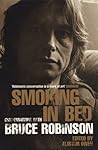 Smoking in Bed: Conversations With Bruce Robinson
