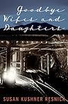 Goodbye Wifes and Daughters by Susan Kushner Resnick