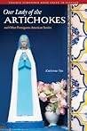 Our Lady of the Artichokes and Other Portuguese-American Stories (The Raz/Shumaker Prairie Schooner Book Prize in Fiction) Our Lady of the Artichokes and Other Portuguese-American Stories (The Raz/Shumaker Prairie Schooner Book Prize in Fiction)