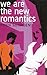 We Are the New Romantics by Niven Govinden