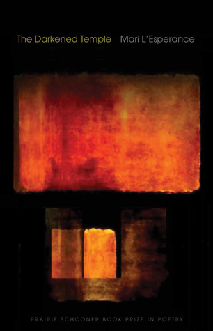 The Darkened Temple (The Raz/Shumaker Prairie Schooner Book Prize in Poetry)