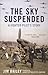 The Sky Suspended: A Fighter Pilot's Story