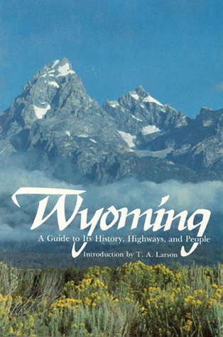 Wyoming: A Guide to Its History, Highways, and People (Hardcover)