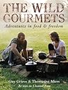 The Wild Gourmets: Adventures in Food & Freedom