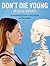 Don't Die Young: An Anatomist's Guide to Your Organs and Your Health