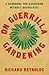 On Guerrilla Gardening: A Handbook for Gardening without Boundaries