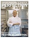 Further Adventures in Search of Perfection: Reinventing Kitchen Classics Further Adventures in Search of Perfection: Reinventing Kitchen Classics