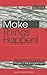 Make Things Happen (Quest T...