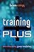 Training Plus: Revitalizing Your Training