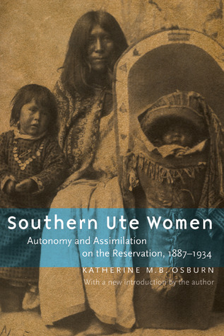 Southern Ute Women: Autonomy and Assimilation on the Reservation, 1887-1934 (Paperback)