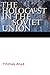 The Holocaust in the Soviet Union by Yitzhak Arad
