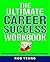 Ultimate Career Success Workbook: Tests and Exercises to Assess Your Skills and Potential