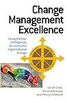Change Management Excellence: Using the Five Intelligences for Successful Organizational Change Change Management Excellence: Using the Five Intelligences for Successful Organizational Change