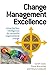 Change Management Excellence: Using the Four Intelligences for Successful Organizational Change
