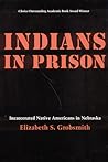 Indians in Prison: Incarcerated Native Americans in Nebraska Indians in Prison: Incarcerated Native Americans in Nebraska