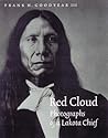 Red Cloud: Photographs of a Lakota Chief (Great Plains Photography Series) Red Cloud: Photographs of a Lakota Chief (Great Plains Photography Series)