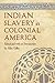 Indian Slavery in Colonial ...