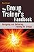 The Group Trainer's Handbook by David Leigh The Group Trainer's Handbook by David Leigh