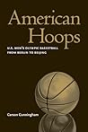 American Hoops: U.S. Men's Olympic Basketball from Berlin to Beijing