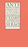 Antisemitism, Misogyny, and the Logic of Cultural Difference: Cesare Lombroso and Matilde Serao (Texts and Contexts)