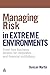 Managing Risk in Extreme Environments: Front-line Business Lessons for Corporates and Financial Institutions