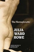 The Hermaphrodite (Legacies of Nineteenth-Century American Women Writers)