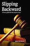 Slipping Backward: A History of the Nebraska Supreme Court (Volume 8) (Law in the American West)