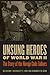 Unsung Heroes of World War II: The Story of the Navajo Code Talkers (Library of American Indian History)