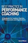 Best Practice in Performance Coaching: A Handbook for Leaders, Coaches, HR Professionals and Organizations
