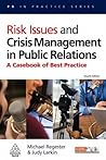 Risk Issues and Crisis Management in Public Relations: A Casebook of Best Practice (PR in Practice)