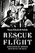 Rescue and Flight: American Relief Workers Who Defied the Nazis