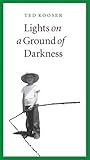 Lights on a Ground of Darkness by Ted Kooser Lights on a Ground of Darkness by Ted Kooser