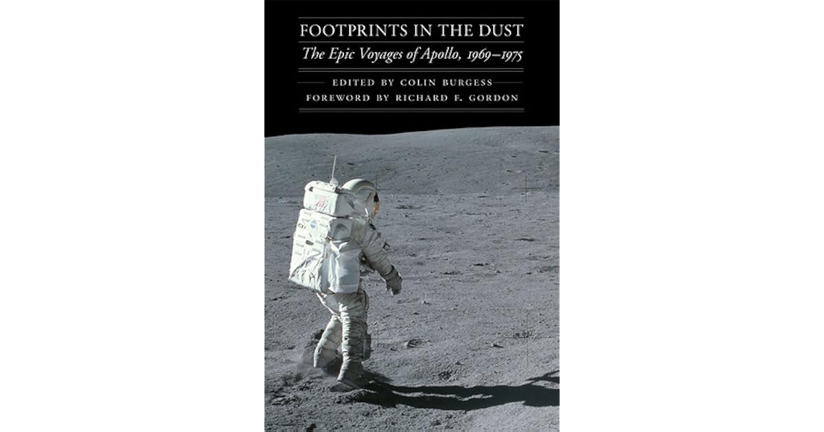 Footprints in the Dust The Epic Voyages of Apollo, 19691975 by Colin
