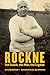 Rockne: The Coach, the Man,...