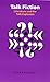 Talk Fiction: Literature and the Talk Explosion (Frontiers of Narrative)
