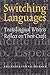 Switching Languages: Translingual Writers Reflect on Their Craft